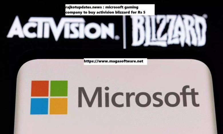 rajkotupdates.news : microsoft gaming company to buy activision blizzard for Rs 5 Lakh Crore